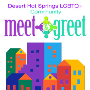 Desert Hot Springs LGBTQ+ Community Meet & Greet